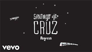 Santiago Cruz - Regreso (Cover Audio) chords