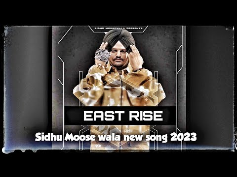 Sidhu Moose wala new song East rise latest song 2023