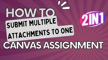 How to submit multiple attachments to one Canvas assignment