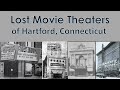 Lost movie theaters of hartford ct