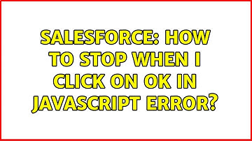 Salesforce: How to stop when i click on Ok in javascript error?