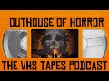Outhouse of Horror | The VHS Tapes Podcast  (S1EO11)