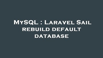 MySQL : Laravel Sail rebuild default database