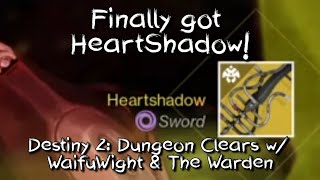 Destiny 2: Dungeon Clears with WaifuWight & The Warden (Heartshadow Exotic Sword)