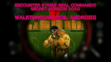 ENCOUNTER STRIKE REAL COMMANDO SECRET MISSION 2020 (WALKTHROUGH IOS, ANDROID)