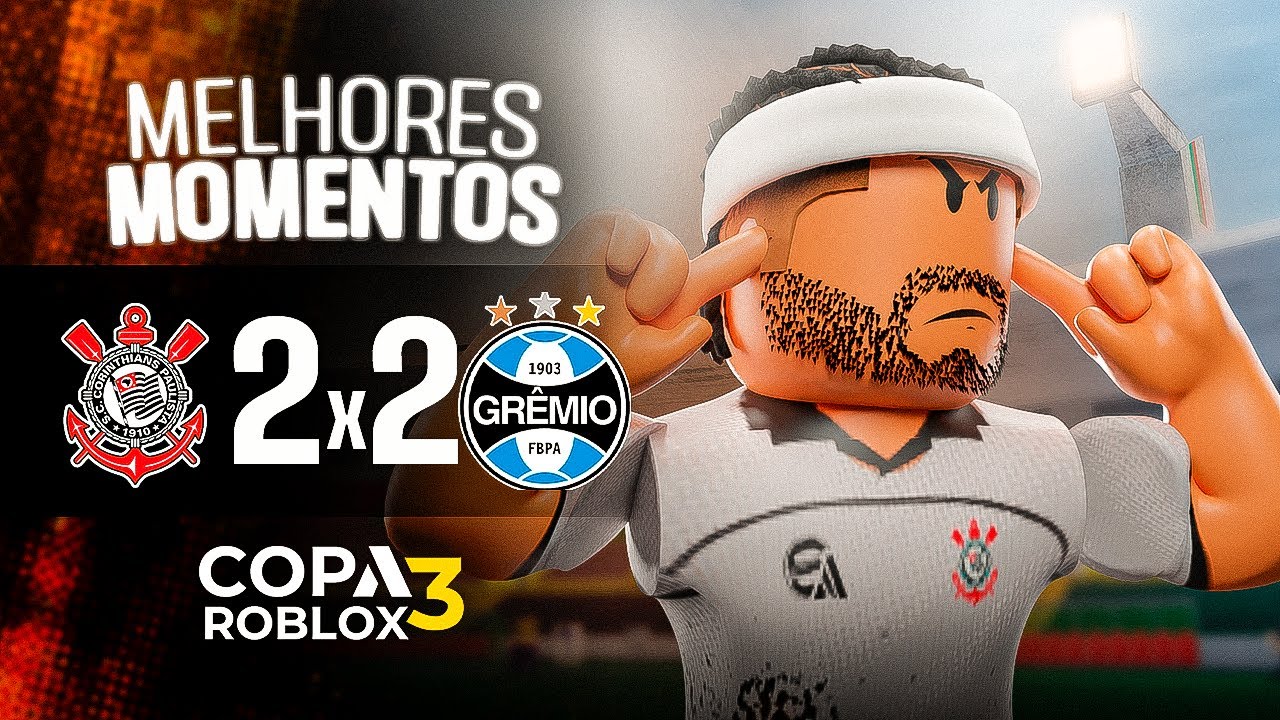 CORINTHIANS 2x2 GRÊMIO | GOLS + PÊNALTIS | COPA ROBLOX 3 | QUARTAS DE FINAL