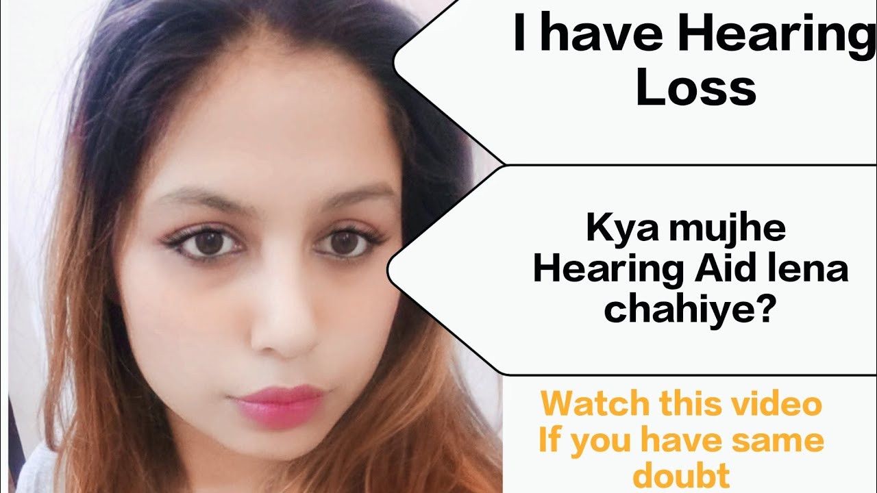 I have Hearing loss. Kya mujhe Hearing Aid lena chahiye? All answers in