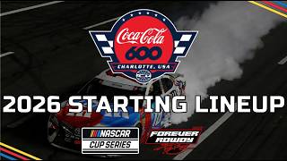 2026 Coca Cola 600 at CHARLOTTE | STARTING LINEUP