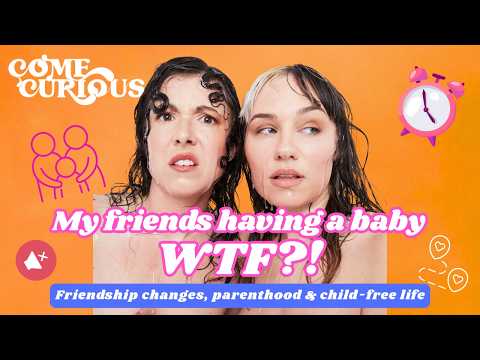 My Friend's Having a Baby - WTF?! Friendship changes, parenthood & child-free life | Come Curious thumbnail