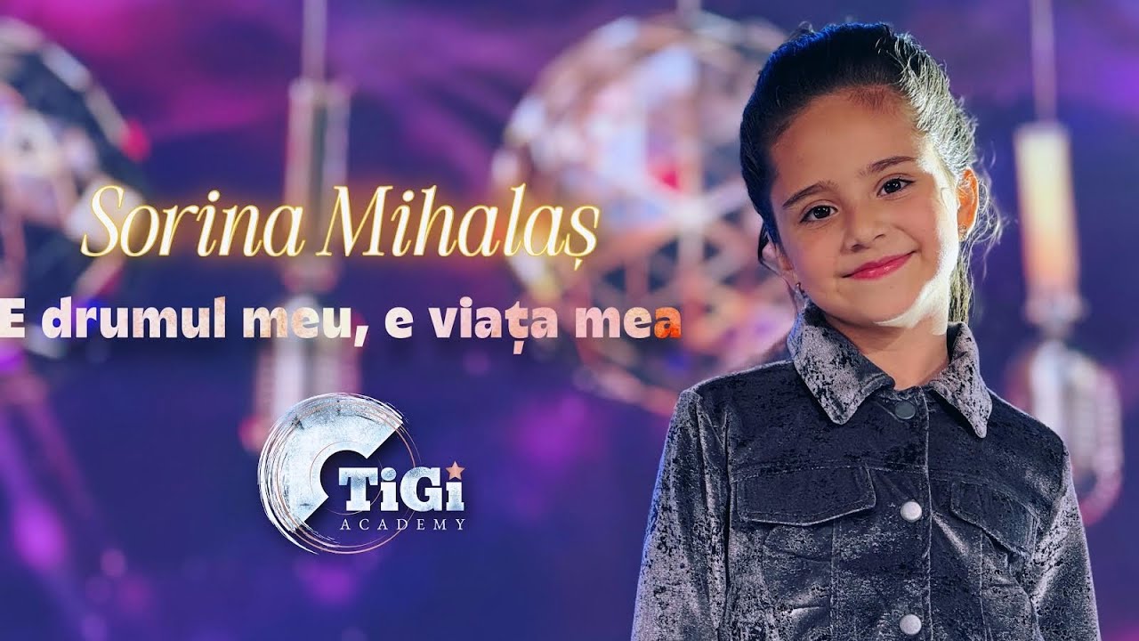 Sorina Mihalaș (TiGi Academy) - E drumul meu, e viața mea