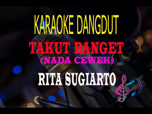 Karaoke Takut Banget Nada Cewek - Rita Sugiarto (Karaoke Dangdut Tanpa Vocal) class=