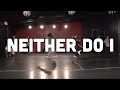 Neither Do I - Will Simmons Choreography