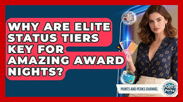 Why Are Elite Status Tiers Key For Amazing Award Nights? - Points and Perks Channel