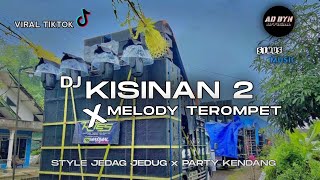 DJ KISINAN 2 x MELODY TEROMPET VIRAL || STYLE JEDAG JEDUG || BASS NGUK NGUK