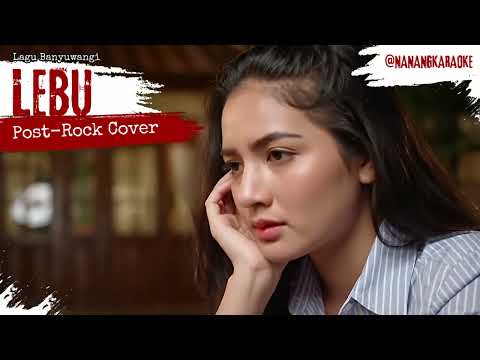 LEBU (Cover) — Lagu Osing Banyuwangi • Post-Rock Cover | Nanang Karaoke-র ভিডিওর থাম্বনেইল