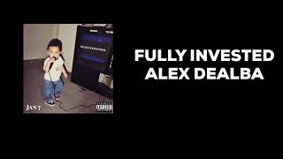 Fully Invested - Alex Dealba