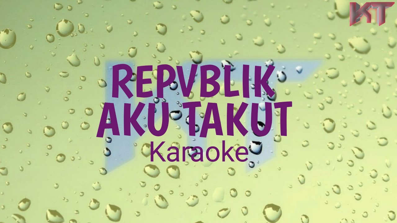 Repvblik Aku takut versi karaoke Pop Indonesia 