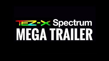 TeZ-X Spectrum MEGA TRAILER