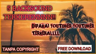 5 Lagu Backsound YOUTUBER keren | Yang paling banyak dipakai YOUTUBER TERKENAL