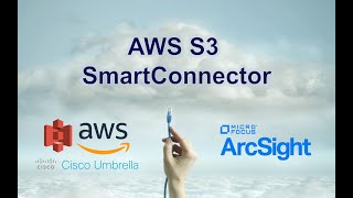 AWS S3 SmartConnector Guide (for Cisco Umbrella)