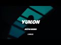 YUKON Justin Bieber Lyrics YUKON Justin Bieber Lyrics