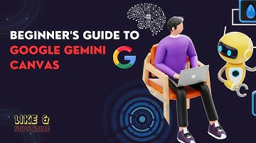 Introducing Gemini Canvas: A Step-by-Step Guide to Google