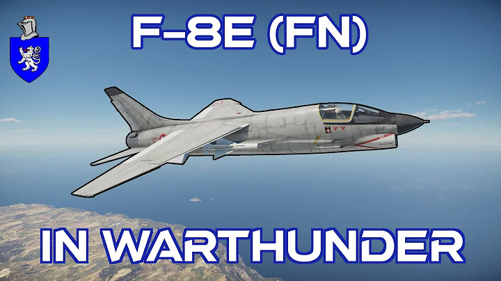 F-8E (FN) In War Thunder : A Basic Review