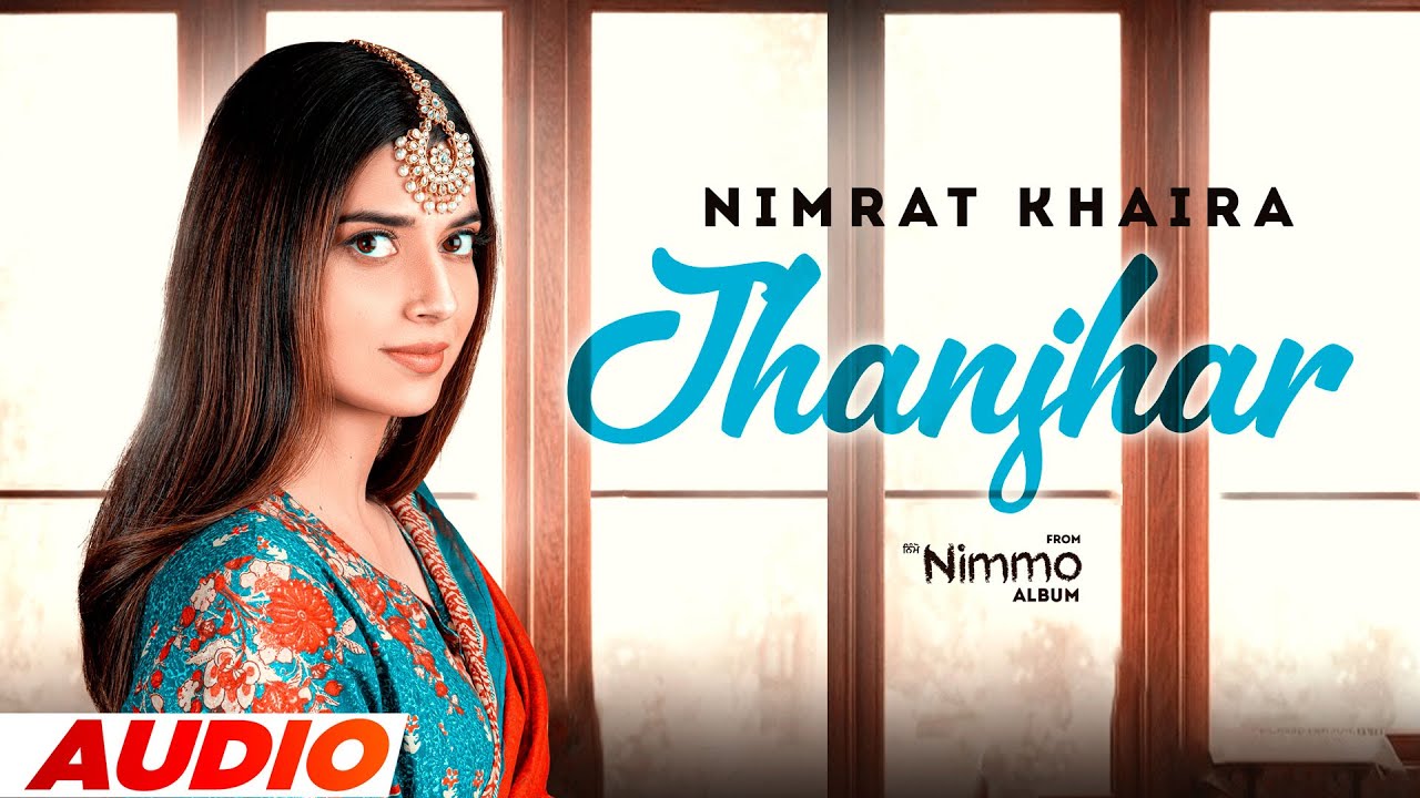 Jhanjhar (Full Audio) | Nimrat Khaira | Arjan Dhillon | Yeah Proof | Latest Punjabi Songs 2022