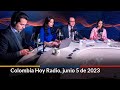 Colombia Hoy Radio, 5 de junio de 2023