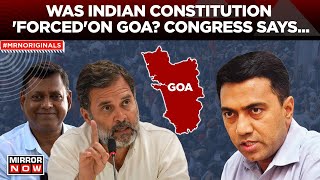 Lok Sabha | Congress Leader Claims Indian Constitution Forced On Goa; CM Reacts | Latest News