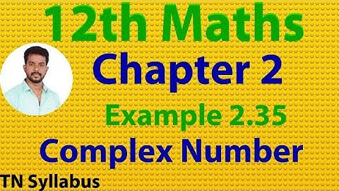 12th maths/Example 2.35/chapter 2/complex numbers