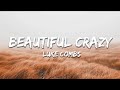 Luke Combs Beautiful Crazy Lyrics mp3