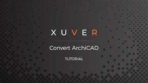 How to convert your ArchiCAD file into a Xuver file