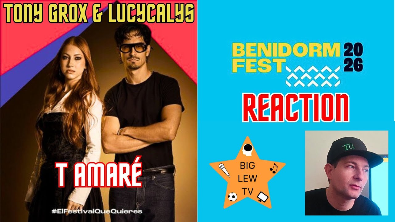 Tony Grox & LUCYCALYS, “T AMARÉ, Reaction  Benidorm Fest 2026
