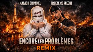 Kalash Criminel ft  Freeze Corleone - Encore Les Problèmes Remix 2026