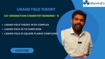 LIGAND FIELD THEORY        - Co- ordination chemistry Bonding - 6