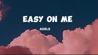 Easy on me- Adele (lyrics)