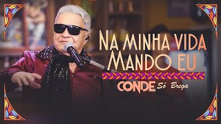 O Conde só Brega - Na Minha Vida Mando Eu (Clipe Oficial)