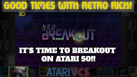 Atari VCS - Neo Breakout on Atari 50! - Fun For Five! Good Times With Retro Rich Ep. 281