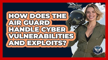 How Does The Air Guard Handle Cyber Vulnerabilities And Exploits? - Air Guard Commanders