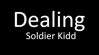 Soldier Kidd - Dealing Lyrics