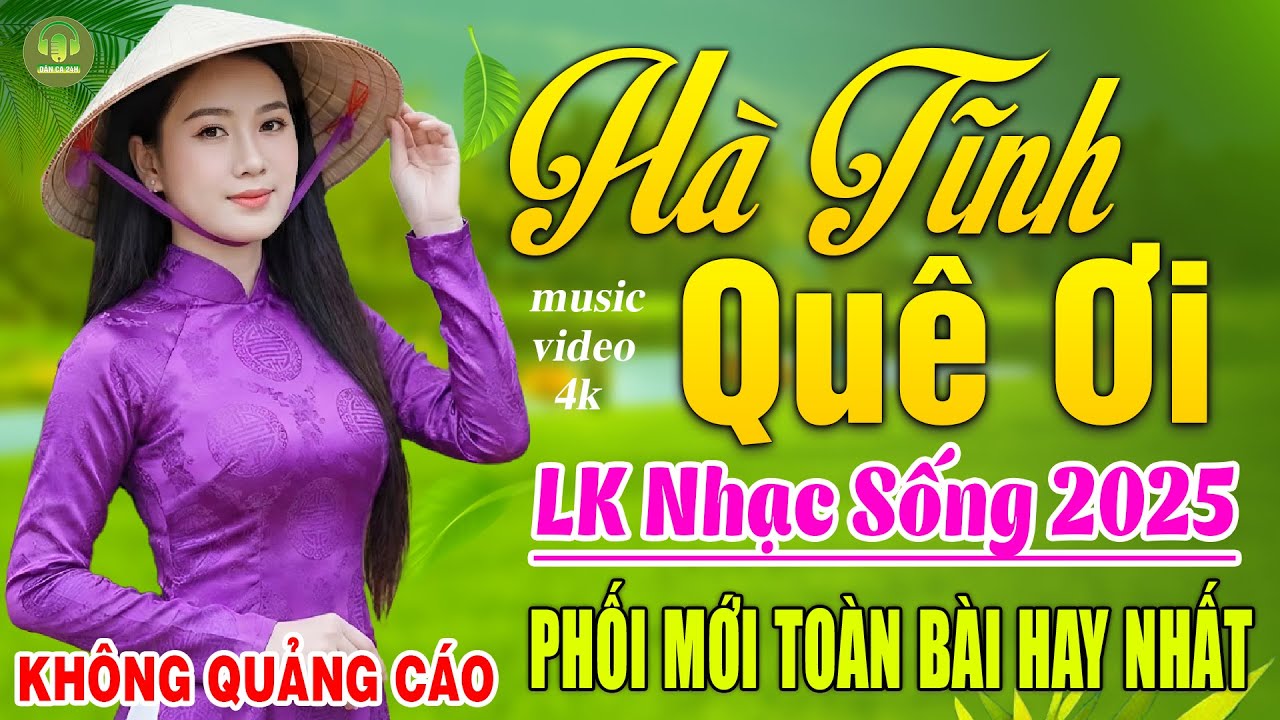 HÀ TĨNH...➤LK Nhạc Sống Dân Ca Xứ Nghệ TOÀN BÀI HAY -Nhạc Đồng Quê Remix Mới Nhất 2025 CỰC ÊM TAI