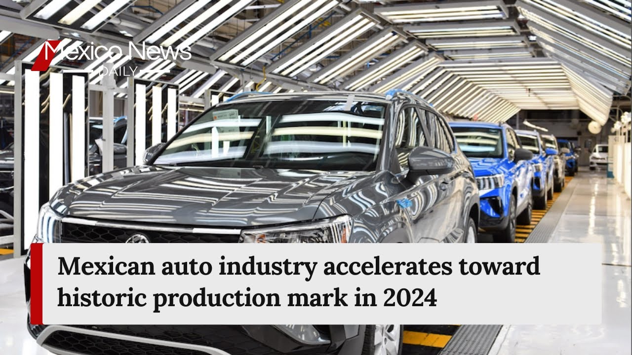Mexican auto industry accelerates toward historic production mark in 2024