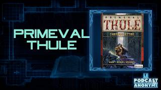 MON TOP 5 DEJEUX SOUS-ESTIMÉS : PRIMEVAL THULE
