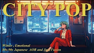 80s Japanese CITY POP / 80s-90s Winter, Emotional, AOR and Jazz Fusion シティポップ