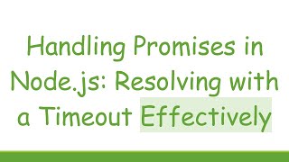 Handling Promises in Node.js: Resolving with a Timeout Effectively