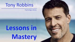 Tony Robbins Lessons in Mastery Part 5 - Psychology audiobook