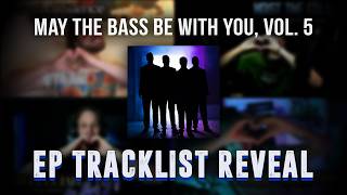 EP TRACKLIST REVEAL! | May the Bass Be With You, Vol. 5 | ft. Isaiah Carter