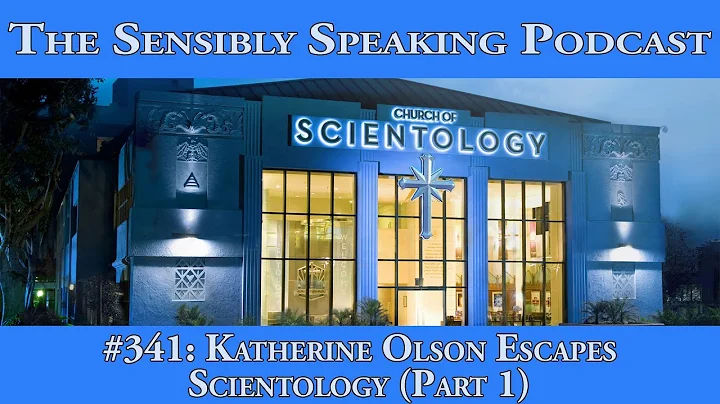 Sensibly Speaking Podcast #341: Katherine Olson Escapes Scientology (Part 1)