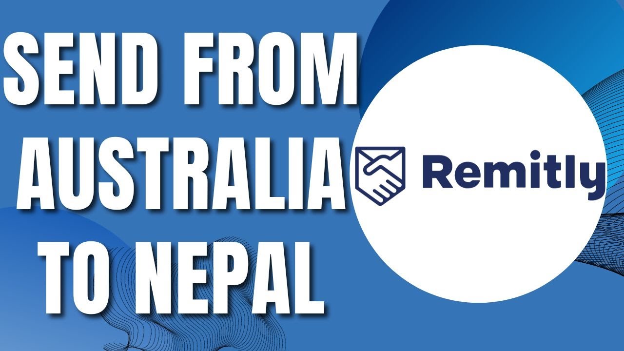 How to Send Money from Australia to Nepal with Remitly (Quick & Easy 2023)